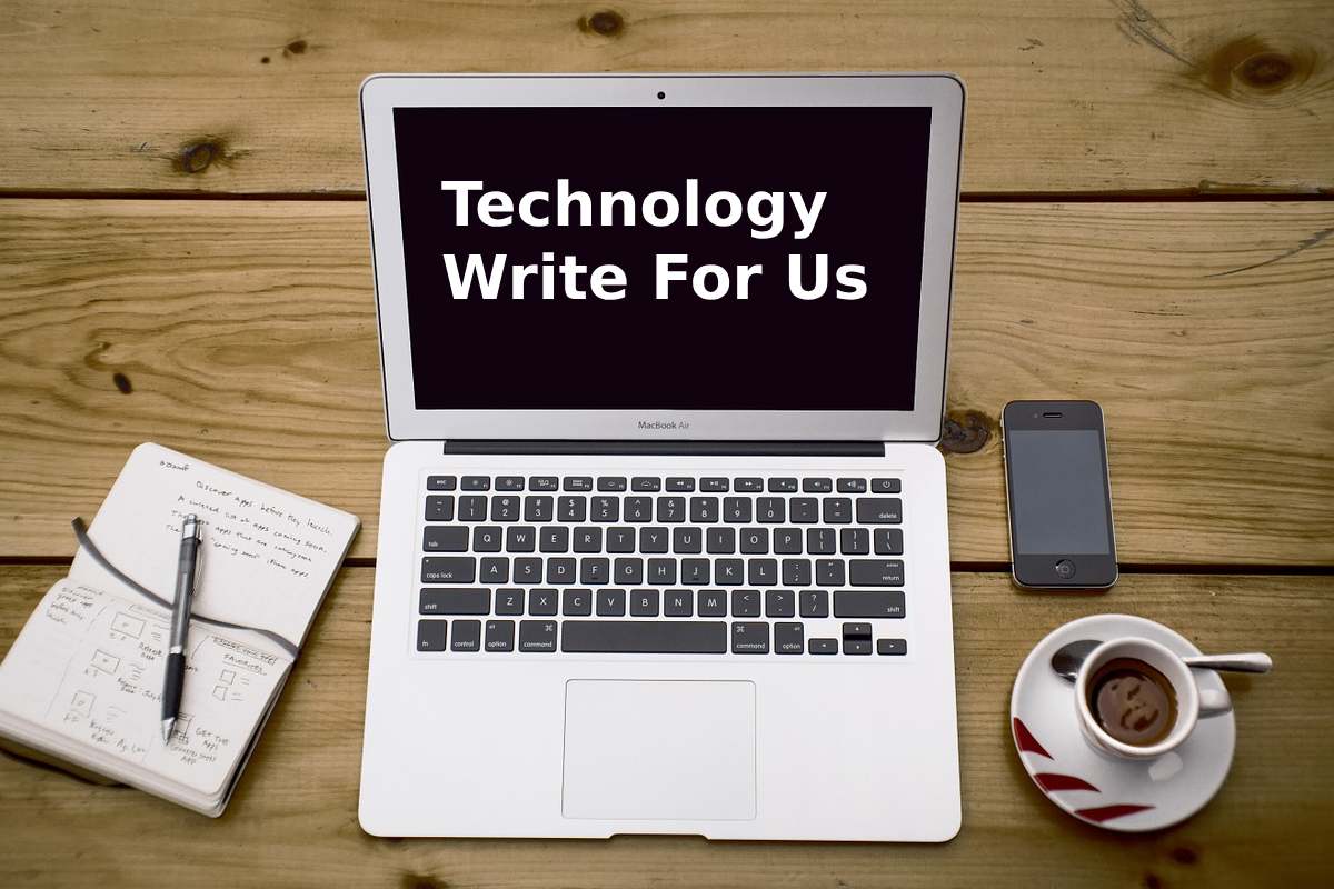 Technology Write For Us, Submit Guest Posts, and Contribute