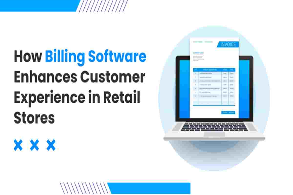 How Billing Software Enhances Customer Experience in Retail Stores