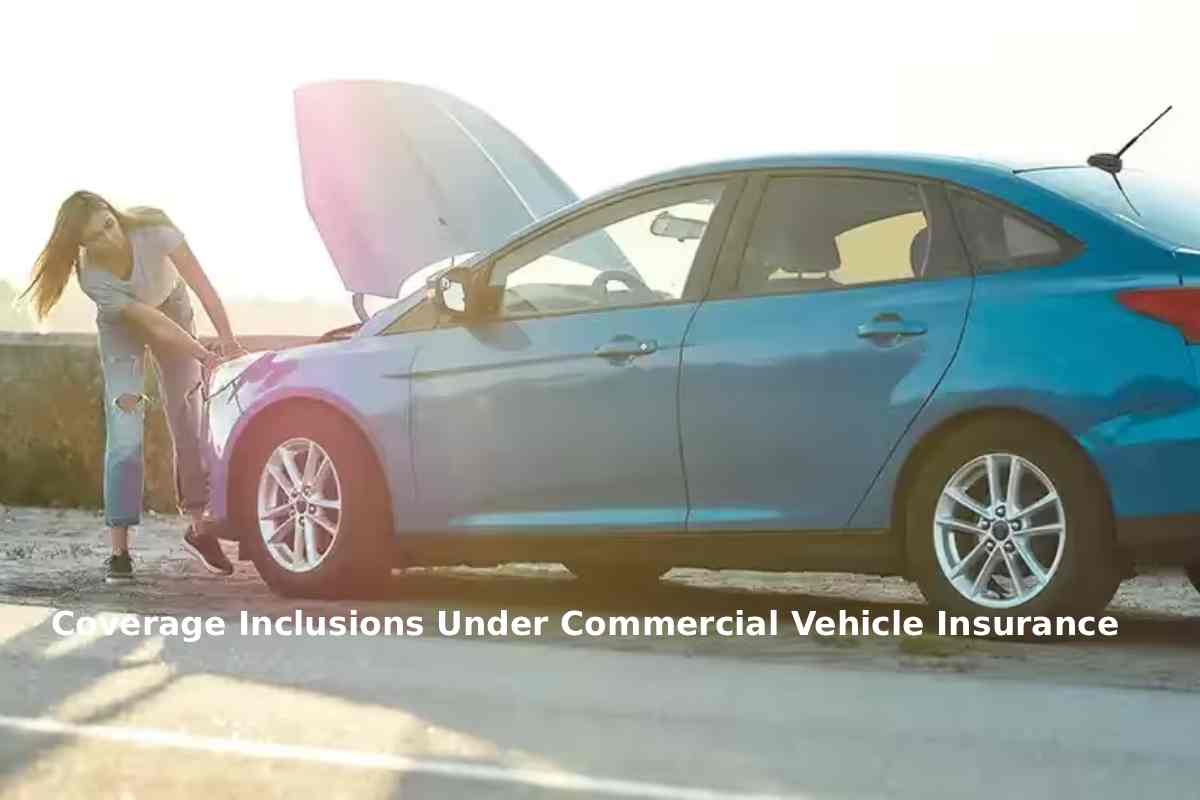 Coverage Inclusions Under Commercial Vehicle Insurance