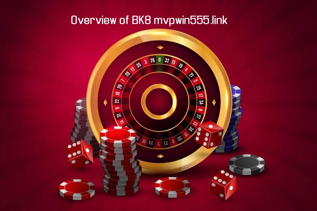 Overview of BK8 mvpwin555.link