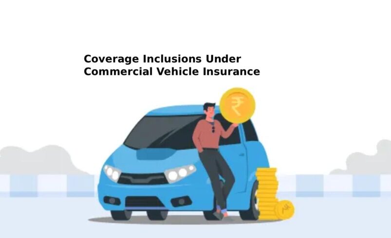 Coverage Inclusions Under Commercial Vehicle Insurance