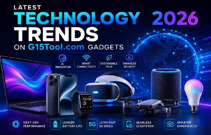 Latest Technology Trends on G15Tool.com Gadgets 2026