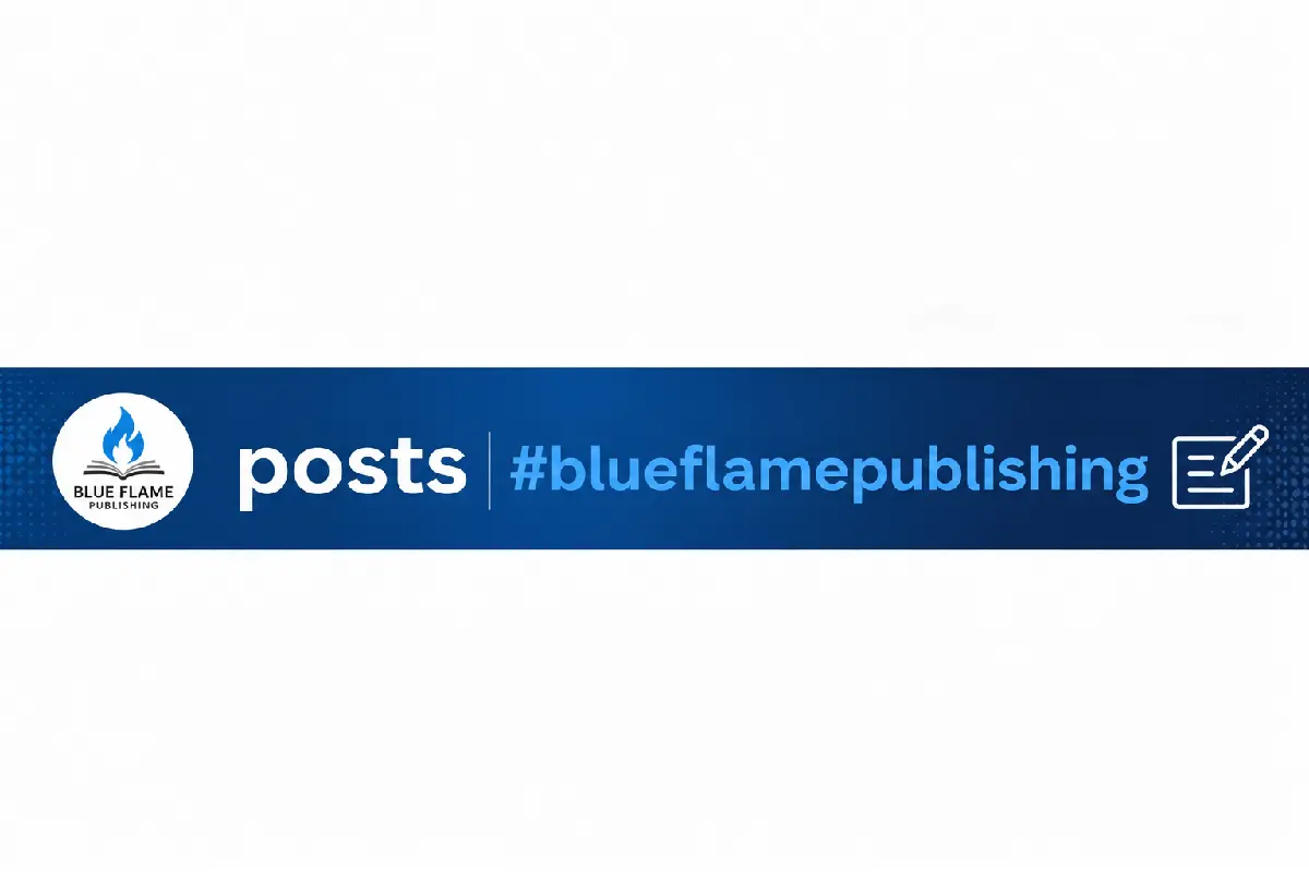 Posts #blueflamepublishing: A Guide on How to Find, Understand, and Use Publishing Content